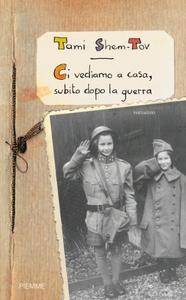 Tami Shem-Tov – Ci vediamo a casa, subito dopo la guerra (2010)