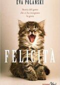 Eva Polanski - Felicità. Storia del gatto che ci ha insegnato la gioia (2017)