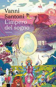 Vanni Santoni – L’impero del sogno (2017)