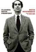 Claudia Roth Pierpont - Roth scatenato. Uno scrittore e i suoi libri (2015)