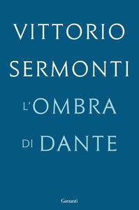 Vittorio Sermonti – L’ombra di Dante (2018)