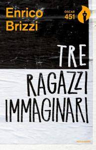 Enrico Brizzi – Tre ragazzi immaginari (2017)