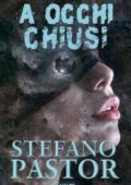 img Stefano Pastor - A occhi chiusi (2017)