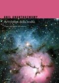 Anil Ananthaswamy - Ai confini della realtà. Viaggio tra i segreti dell'universo (2012)