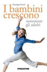 Giuseppe Ferrari – I bambini crescono nonostante gli adulti (2012)