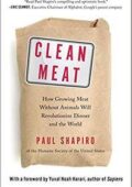 Paul Shapiro - Clean Meat: How Growing Meat Without Animals Will Revolutionize Dinner and the World (2018)