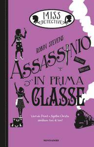 Robin Stevens – Miss detective Vol. 3. Assassinio in prima classe (2017)
