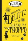 Robin Stevens - Miss detective Vol. 4. Un delitto allegro ma non troppo (2017)