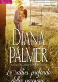 Diana Palmer - Le radici profonde della passione (2017)