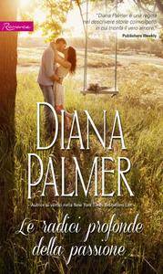 Diana Palmer – Le radici profonde della passione (2017)