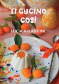 img Lucia Arlandini - Ti cucino così