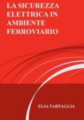 img Elia Tartaglia - La Sicurezza Elettrica in Ambiente Ferroviario (2011)