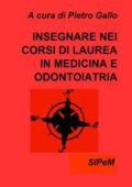 img A cura di Pietro Gallo - INSEGNARE NEI CORSI DI LAUREA IN MEDICINA E ODONTOIATRIA (2010)