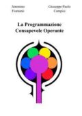 img La Programmazione Consapevole Operante by Antonino Fiumano, Giuseppe Paolo Campisi