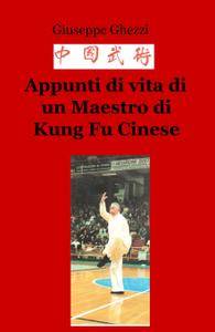 Giuseppe Ghezzi – Appunti di vita di un Maestro di Kung Fu Cinese (2017) PDF