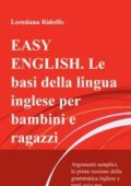 img EASY ENGLISH. Le basi della lingua inglese per bambini e ragazzi by Loredana Ridolfo