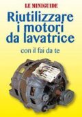 img Riutilizzare i motori da lavatrice: con il fai da te (Le Miniguide)