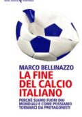 img Marco Bellinazzo - La fine del calcio italiano (2018)