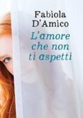 Fabiola D'Amico - L'amore che non ti aspetti (2018)
