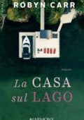 Robyn Carr - La casa sul lago (2018)