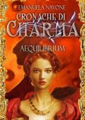 img Emanuela Navone - Aequilibrium: Cronache di Charma, #1 (2018)