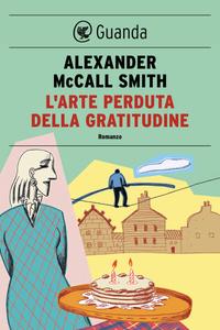 Alexander McCall Smith – L’arte perduta della gratitudine (2013)