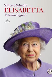 Vittorio Sabadin – Elisabetta, l’ultima regina (2015)