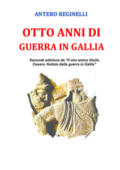 img Antero Reginelli - Otto anni di guerra in Gallia (2015)