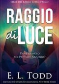 E. L. Todd - Serie dei Raggi Libro Primo. Raggio di Luce (2018)