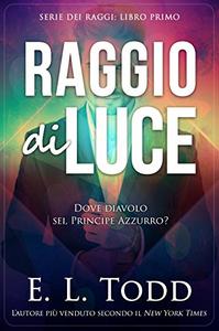 E. L. Todd – Serie dei Raggi Libro Primo. Raggio di Luce (2018)