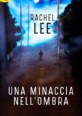 Rachel Lee - Una minaccia nell'ombra (2018)