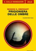 img Mignon G. Eberhart - Prigioniera delle ombre (2013)