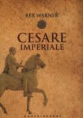 Rex Warner - Cesare Imperiale (2012)