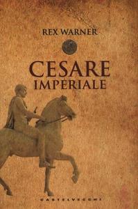 Rex Warner – Cesare Imperiale (2012)