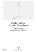 img Umberto Eco - A passo di gambero. Guerre calde e populismo mediatico (2016)