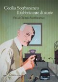img Cecilia Scerbanenco - Il fabbricante di storie. Vita di Giorgio Scerbanenco (2018)