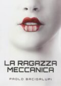 img Paolo Bacigalupi - La ragazza meccanica (2014)