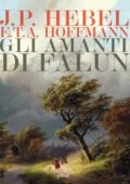 img Johann Peter Hebel, E.T.A. Hoffmann - Gli amanti di Falun (2018)