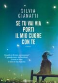 Silvia Gianatti - Se tu vai via porti il mio cuore con te (2018)