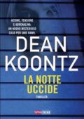 Dean Koontz - La notte uccide (2018)