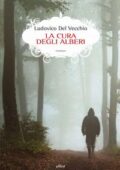 Ludovico Del Vecchio - La cura degli alberi (2018)
