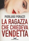 Pierluigi Porazzi - La ragazza che chiedeva vendetta (2018)