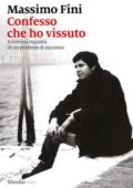 img Massimo Fini - Confesso che ho vissuto. Esistenza inquieta di un perdente di successo (2018)