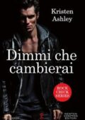 Kristen Ashley - Rock Chick Vol. 3. Dimmi che cambierai (2018)