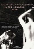 img Francesco Maria Colombo - Il tuo sguardo nero (2018)