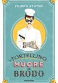 Filippo Venturi - Il tortellino muore nel brodo (2018)