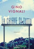 Gino Vignali - La chiave di tutto (2018)
