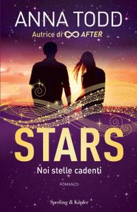 Anna Todd – Stars. Noi stelle cadenti (2018)