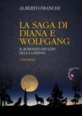 img Alberto Franchi - La saga di Diana e Wolfgang. Il romanzo dei lupi della Lessinia 1. Inverno (2