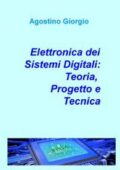 img Elettronica dei Sistemi Digitali: Teoria, Progetto e Tecnica by Agostino Giorgio (2018)